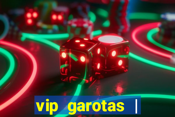 vip garotas | acompanhantes santa maria